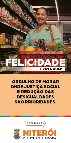 Prefeitura de Niterói, Felicidade é viver aqui. Orgulho de morar onde justiça social e redução das desigualdades são prioridades